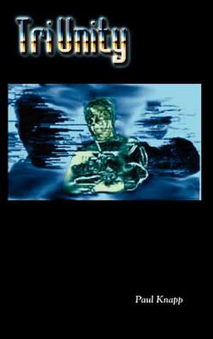 Triunity de Paul Knapp