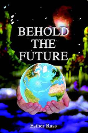 Behold the Future de Esther Russ