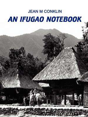 An Ifugao Notebook de Jean M. Conklin