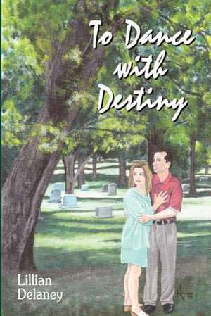 To Dance with Destiny de Lillian Delaney