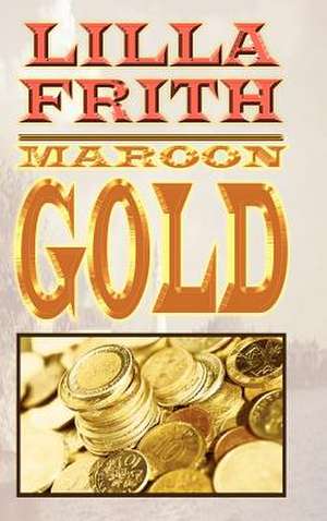 Maroon Gold de Lilla Frith