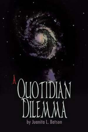 A Quotidian Dilemma de Juanita L. Batson