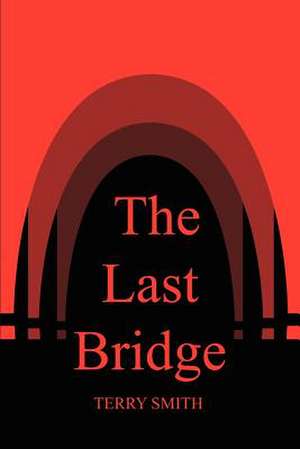 The Last Bridge de Terry Smith