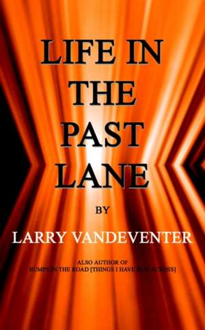 Life in the Past Lane de Larry Vandeventer