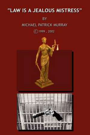 "Law is a Jealous Mistress" de Michael Patrick Murray