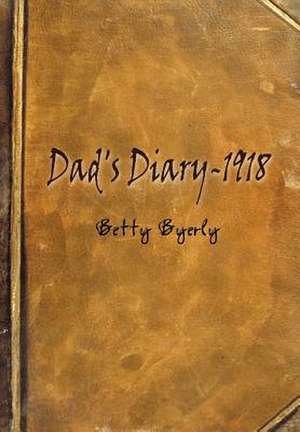 Dad's Diary-1918 de Betty Byerly