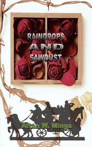 Raindrops and Sawdust de Afton W. Minga