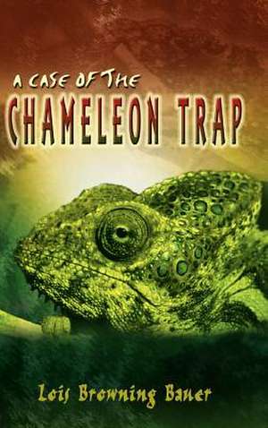 A Case of the Chameleon Trap de Lois Browning Bauer