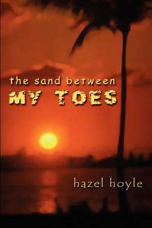 The Sand Between My Toes de Hazel Hoyle