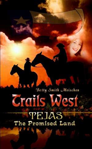 Trails West de Betty Smith Meischen