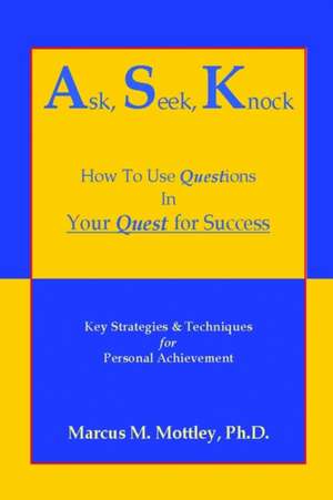 Ask Seek Knock de Marcus M. Mottley
