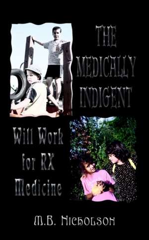 The Medically Indigent de M. B. Nicholson