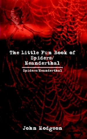 The Little Fun Book of Spiders/Neanderthal de John Hodgson