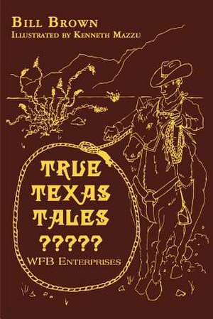 True Texas Tales? de Bill Brown