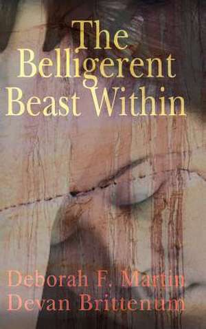 The Belligerent Beast Within de Devan Brittenum