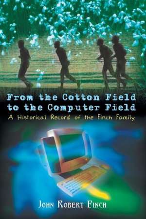 From the Cotton Field to the Computer Field de John Robert Finch