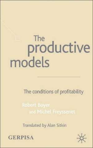 The Productive Models: The Conditions of Profitability de Robert Boyer