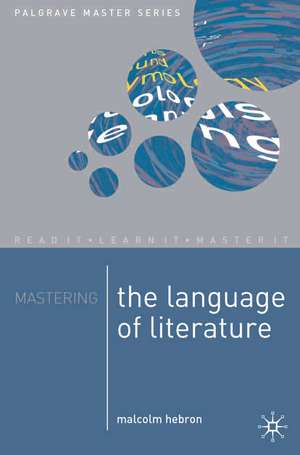 Mastering the Language of Literature de Malcolm Hebron