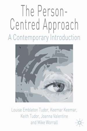 The Person-Centred Approach: A Contemporary Introduction de Louise Embleton Tudor