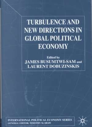 Turbulence and New Directions in Global Political Economy de J. Busumtwi-Sam