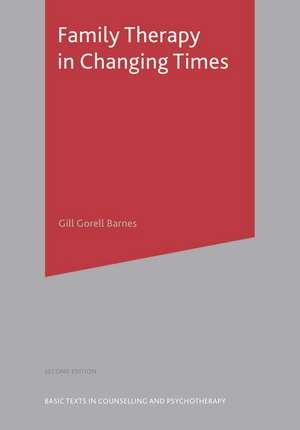 Family Therapy in Changing Times de Gill Gorell Barnes