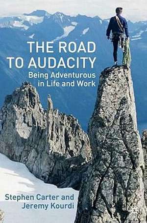 The Road to Audacity: Being Adventurous in Life and Work de S. Carter