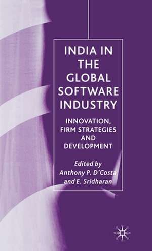 India in the Global Software Industry: Innovation, Firm Strategies and Development de Anthony P. D'Costa