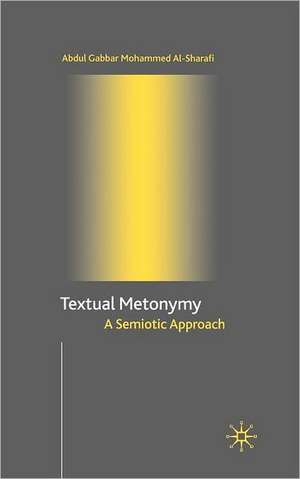 Textual Metonymy: A Semiotic Approach de A. Al-Sharafi