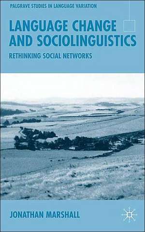 Language Change and Sociolinguistics: Rethinking Social Networks de Jonathan Marshall