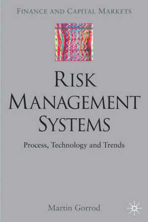 Risk Management Systems: Process, Technology and Trends de M. Gorrod