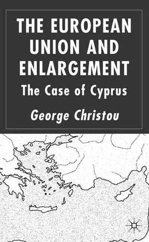 The European Union and Enlargement: The Case of Cyprus de G. Christou