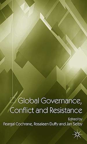 Global Governance, Conflict and Resistance de F. Cochrane