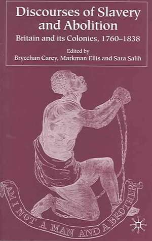 Discourses of Slavery and Abolition: Britain and its Colonies, 1760-1838 de B. Carey