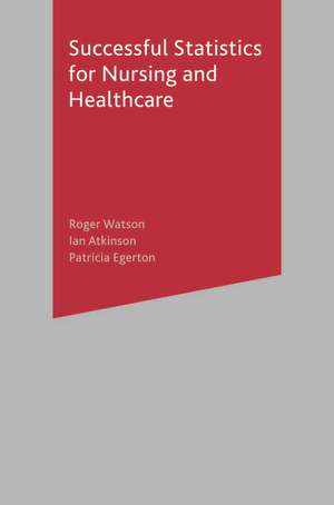 Successful Statistics for Nursing and Healthcare de Roger Watson