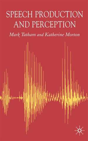 Speech Production and Perception de Mark Tatham