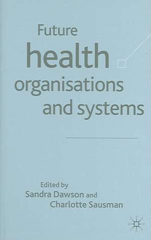 Future Health Organizations and Systems de Sandra Dawson