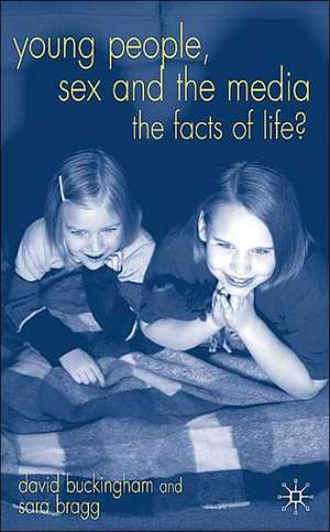 Young People, Sex and the Media: The Facts of Life? de D. Buckingham