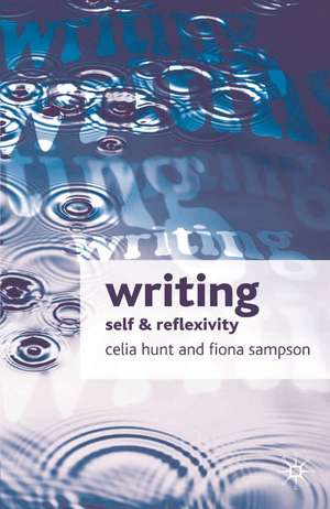 Writing: Self and Reflexivity de Celia Hunt