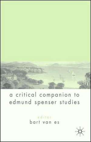 A Critical Companion to Spenser Studies de Bart Van Es