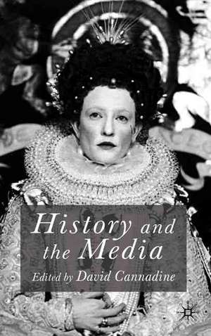 History and the Media de D. Cannadine