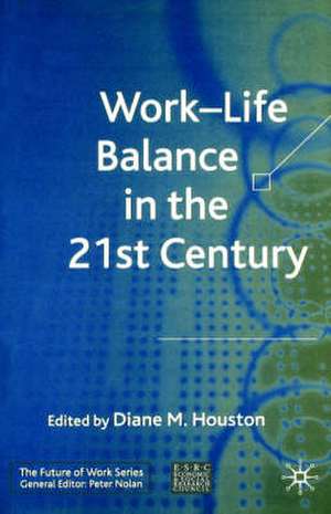 Work-Life Balance in the 21st Century de D. Houston