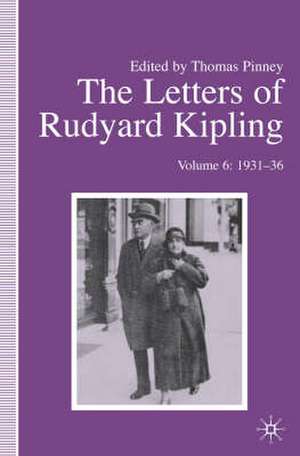 The Letters of Rudyard Kipling: Volume 6: 1931-36 de T Pinney