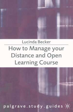 How to Manage your Distance and Open Learning Course de Lucinda Becker