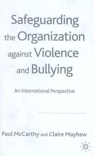 Safeguarding the Organization Against Violence and Bullying: An International Perspective de P. McCarthy