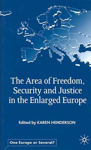 The Area of Freedom, Security and Justice in the Enlarged Europe de K. Henderson