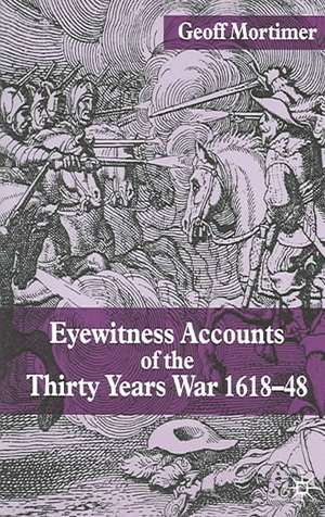 Eyewitness Accounts of the Thirty Years War 1618-48 de G. Mortimer