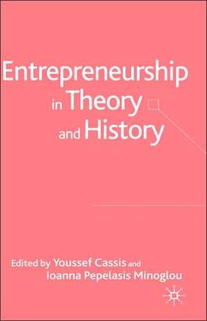 Entrepreneurship in Theory and History de Y. Cassis