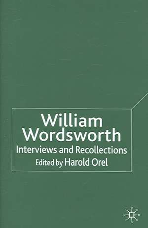 William Wordsworth: Interviews and Recollections de H. Orel