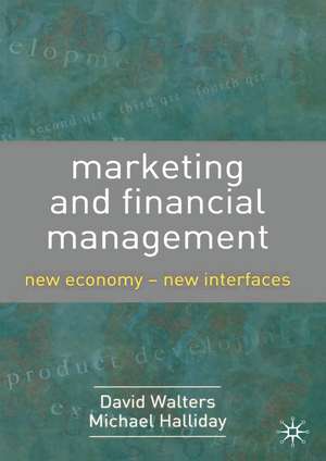 Marketing and Financial Management: New Economy - New Interfaces de David Walters