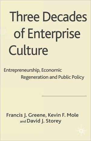 Three Decades of Enterprise Culture?: Entrepreneurship, Economic Regeneration and Public Policy de D. Storey